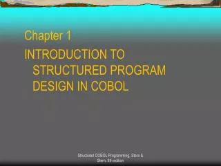 Chapter 1 INTRODUCTION TO STRUCTURED PROGRAM DESIGN IN COBOL