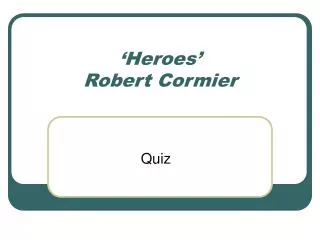 ‘Heroes’ Robert Cormier
