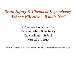 Brain Injury &amp; Chemical Dependency “What’s Effective – What’s Not”
