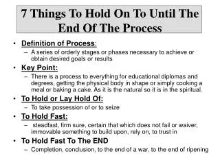 7 Things To Hold On To Until The End Of The Process