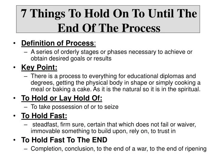 7 things to hold on to until the end of the process