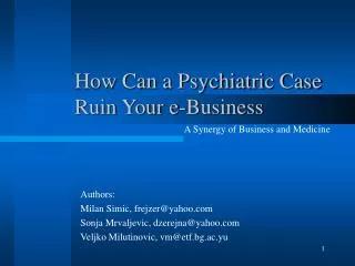 How Can a Psychiatric Case Ruin Your e-Business
