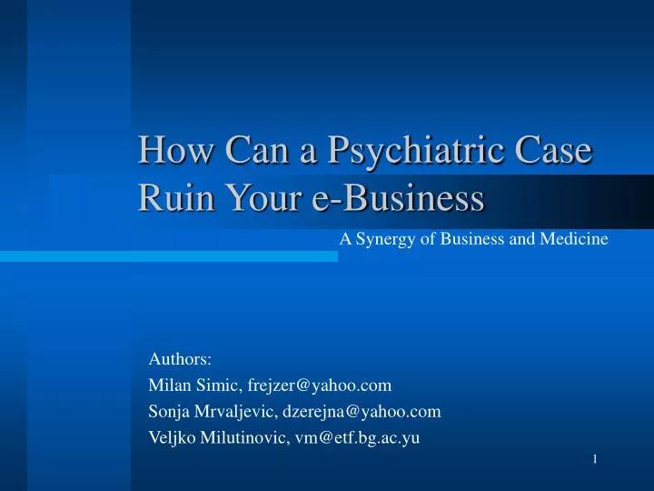 how can a psychiatric case ruin your e business