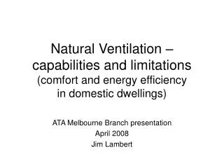 Natural Ventilation – capabilities and limitations (comfort and energy efficiency in domestic dwelli
