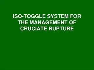 ISO-TOGGLE SYSTEM FOR THE MANAGEMENT OF CRUCIATE RUPTURE