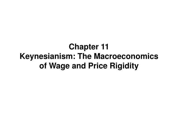 chapter 11 keynesianism the macroeconomics of wage and price rigidity