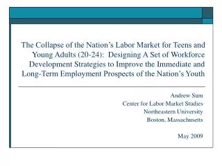 Andrew Sum Center for Labor Market Studies Northeastern University Boston, Massachusetts May 2009