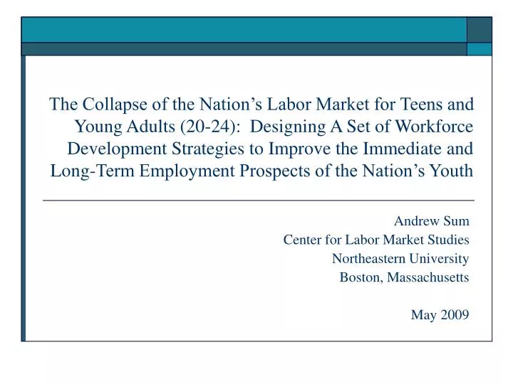 andrew sum center for labor market studies northeastern university boston massachusetts may 2009