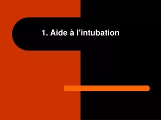1. Aide à l'intubation