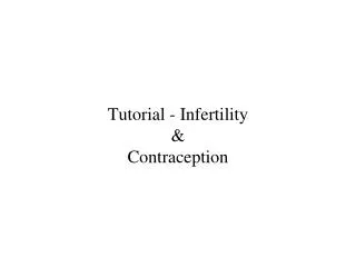 Tutorial - Infertility &amp; Contraception