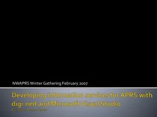 Developing information services for APRS with digi-ned and Microsoft Visual Studio. By Larry da Ponte – N7BCP