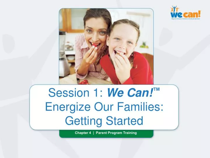 session 1 we can energize our families getting started
