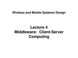 Lecture 4 Middleware: Client-Server Computing