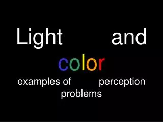 Light and c o l o r examples of perception problems