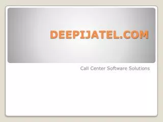 Call Centre Software Solutions from Deepijatel.com