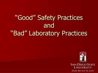 “Good” Safety Practices and “Bad” Laboratory Practices