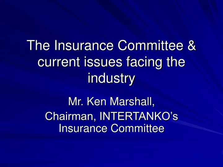 the insurance committee current issues facing the industry