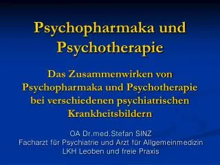 OA Dr.med.Stefan SINZ Facharzt für Psychiatrie und Arzt für Allgemeinmedizin LKH Leoben und freie Praxis