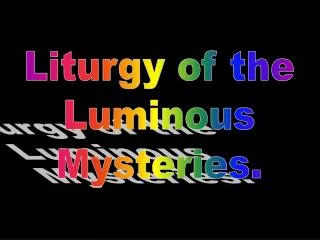 Liturgy of the Luminous Mysteries.