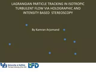 Lagrangian Particle Tracking In Isotropic Turbulent Flow via Holographic and Intensity based stereoscopy