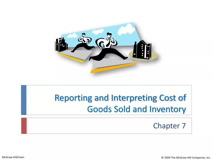 reporting and interpreting cost of goods sold and inventory