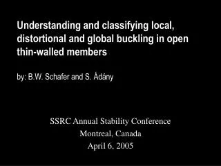 Understanding and classifying local, distortional and global buckling in open thin-walled members by: B.W. Schafer and S