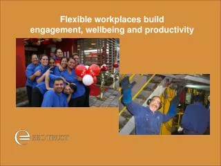 Flexible workplaces build engagement, wellbeing and productivity