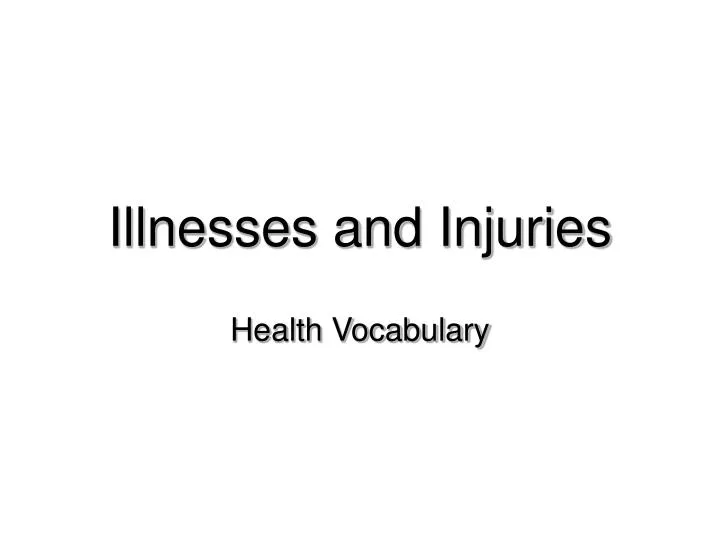 illnesses and injuries