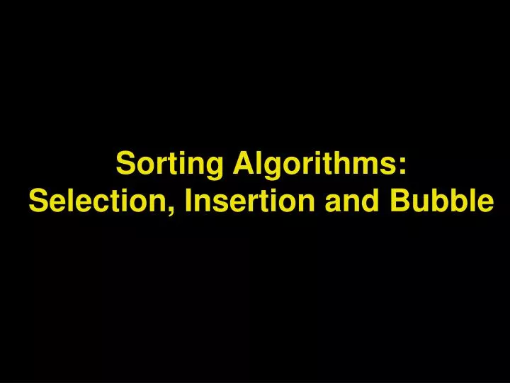 sorting algorithms selection insertion and bubble