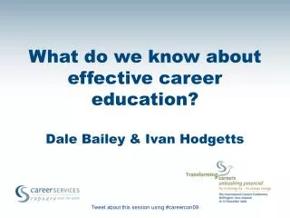 What do we know about effective career education? Dale Bailey &amp; Ivan Hodgetts