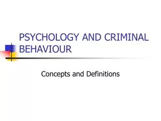 PSYCHOLOGY AND CRIMINAL BEHAVIOUR