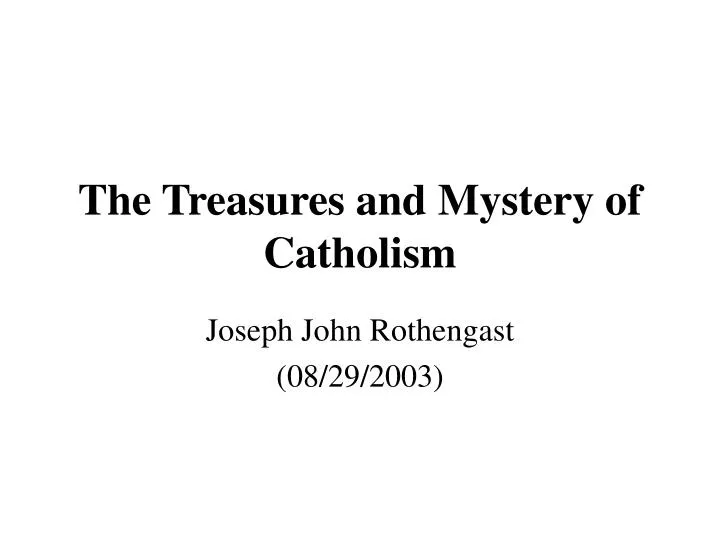 the treasures and mystery of catholism