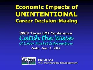Economic Impacts of UNINTENTIONAL Career Decision-Making