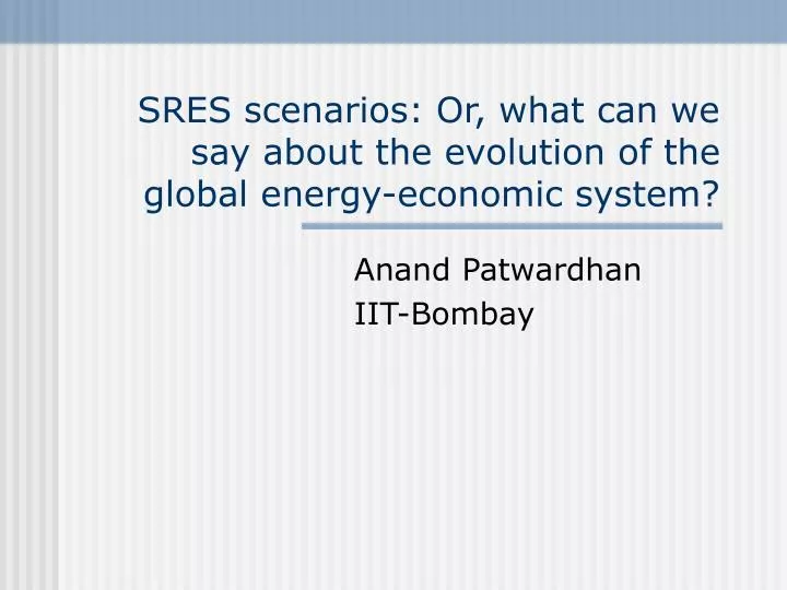 sres scenarios or what can we say about the evolution of the global energy economic system