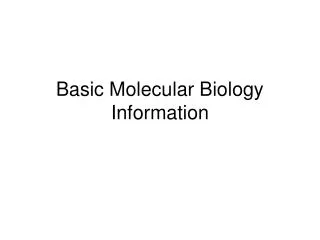 Basic Molecular Biology Information