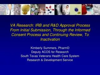 Kimberly Summers, PharmD Deputy ACOS for Research South Texas Veterans Health Care System Research &amp; Development Ser