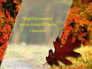 Inspiring Inquiring Minds: Using GPS in the Classroom