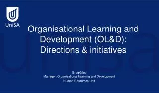 Organisational Learning and Development (OL&amp;D): Directions &amp; initiatives