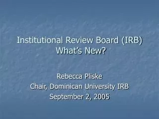 Institutional Review Board (IRB) What’s New?