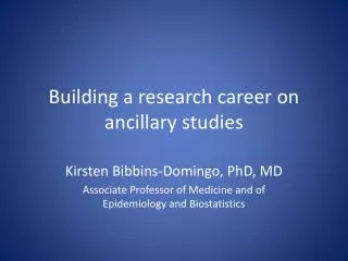Building a research career on ancillary studies