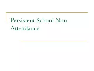 Persistent School Non- Attendance