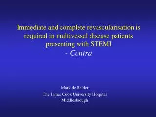 Immediate and complete revascularisation is required in multivessel disease patients presenting with STEMI - Contra