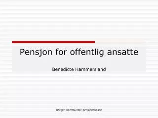 Pensjon for offentlig ansatte Benedicte Hammersland