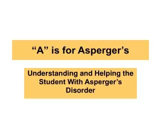 “A” is for Asperger’s