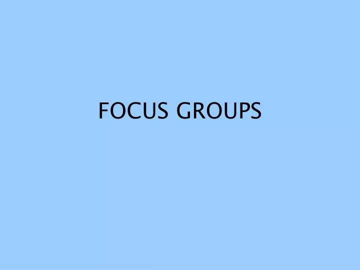 focus groups