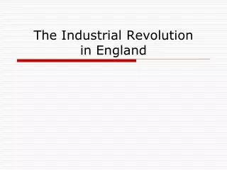 The Industrial Revolution in England