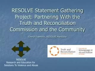 RESOLVE Statement Gathering Project: Partnering With the Truth and Reconciliation Commission and the Community Cheryl F