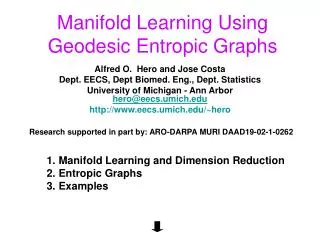 Manifold Learning Using Geodesic Entropic Graphs