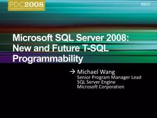 Microsoft SQL Server 2008: New and Future T-SQL Programmability