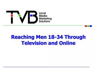 Reaching Men 18-34 Through Television and Online